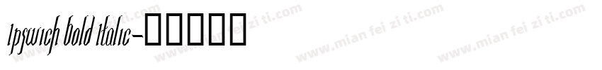 Ipswich Bold Italic字体转换